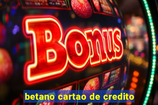 betano cartao de credito